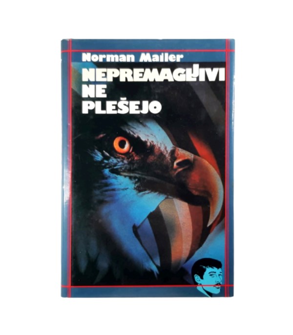 Rabljena knjiga Nepremagljivi ne plešejo - Norman Mailer