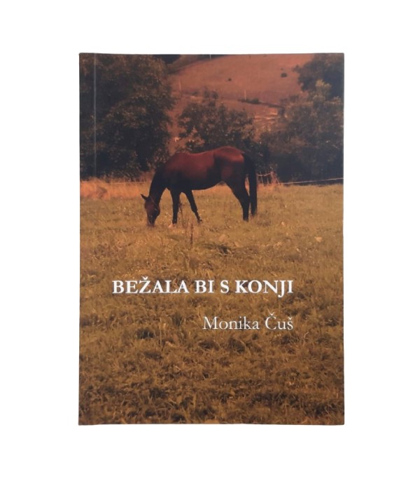 Rabljena knjiga Bežala bi s konji - Monika Čuš