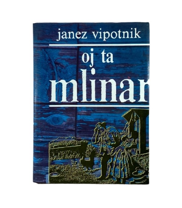 Rabljena knjiga Oj ta mlinar - Janez Vipotnik