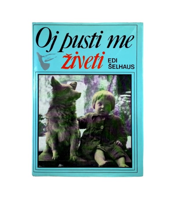 Rabljena knjiga Oj pusti me živeti - Edi Šelhaus
