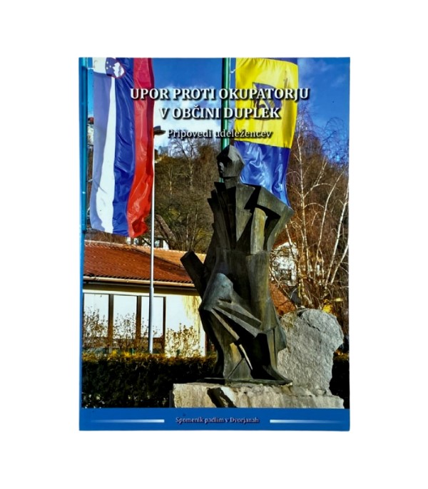 Upor proti okupatorju v občini Duplek: Pripovedi udeležencev