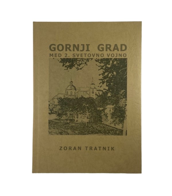 Rabljena knjiga Gornji Grad med 2. svetovno vojno - Zoran Tratnik
