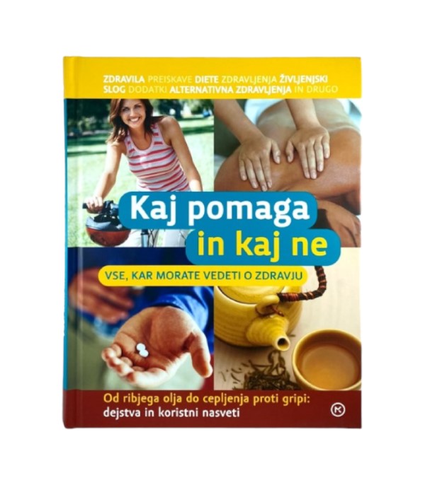 Rabljena knjiga Kaj pomaga in kaj ne: Vse kar morate vedeti o zdravju