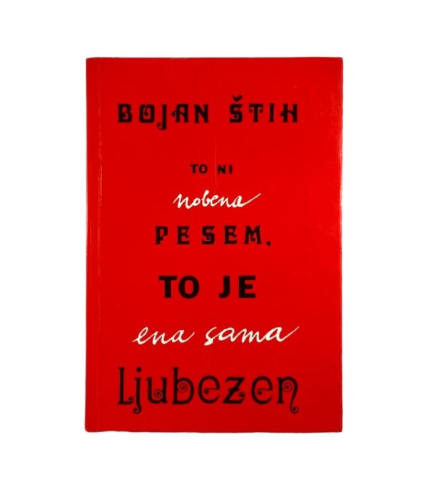 Rabljena knjiga To ni nobena pesem, to je ena sama ljubezen - Bojan Štih