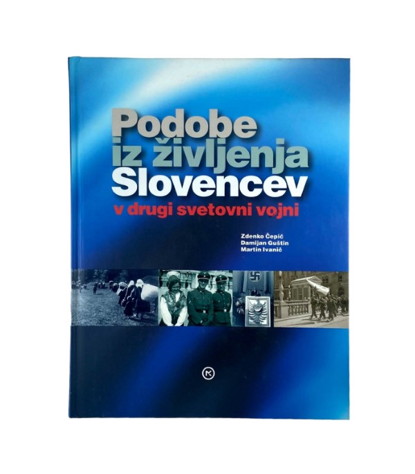 Rabljena knjiga Podobe iz življenja Slovencev v drugi svetovni vojni - Zdenko Čepič