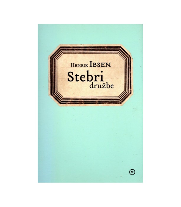 Stebri družbe - Henrik Ibsen