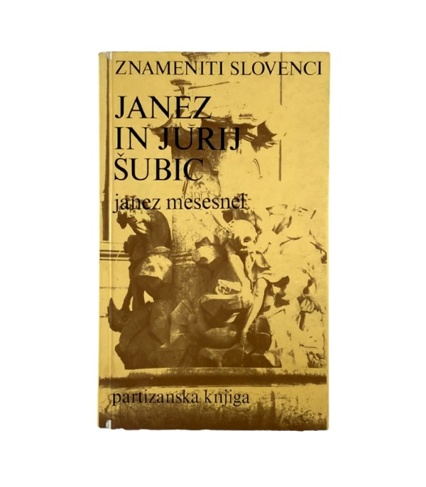 Rabljena knjiga Znameniti Slovenci: Janez in Jurij Šubic - Janez Mesesnel