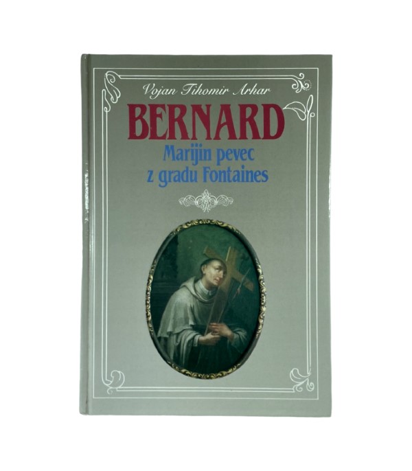Rabljena knjiga Bernard: Marijin pevec z gradu Fontaines - Vojan Tihomir Arhar