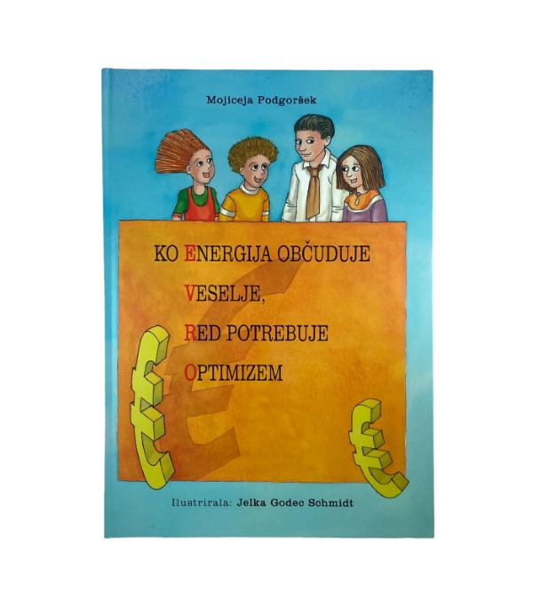 Rabljena knjiga Ko energija občuduje veselje, red potrebuje optimizem - Mojiceja Podgoršek