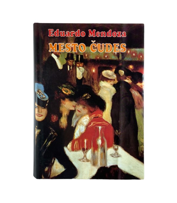 Rabljena knjiga Mesto čudes - Eduardo Mendoza