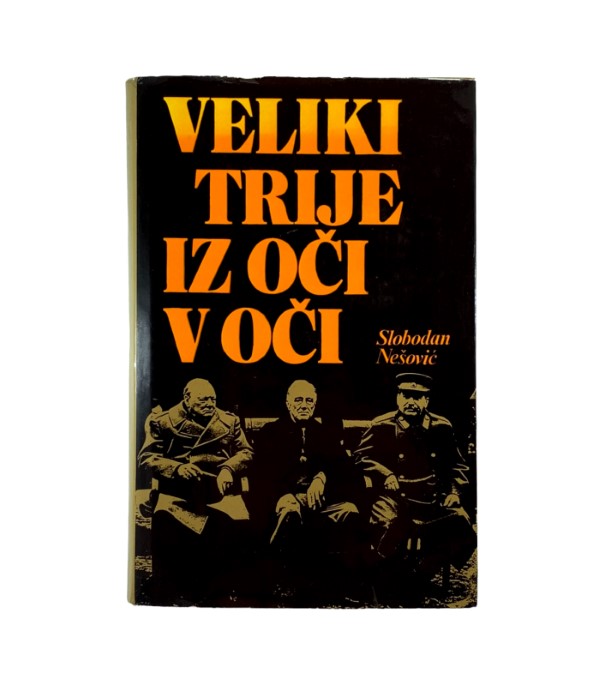 Rabljena knjiga Veliki trije iz oči v oči - Slobodan Nešović
