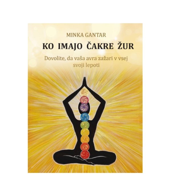 Nova knjiga Ko imajo čakre žur - Minka Gantar