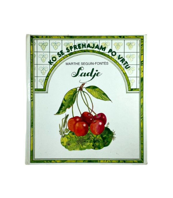 Rabljena knjiga Ko se sprehajam po vrtu: Sadje - Marthe Seguin-Fontes