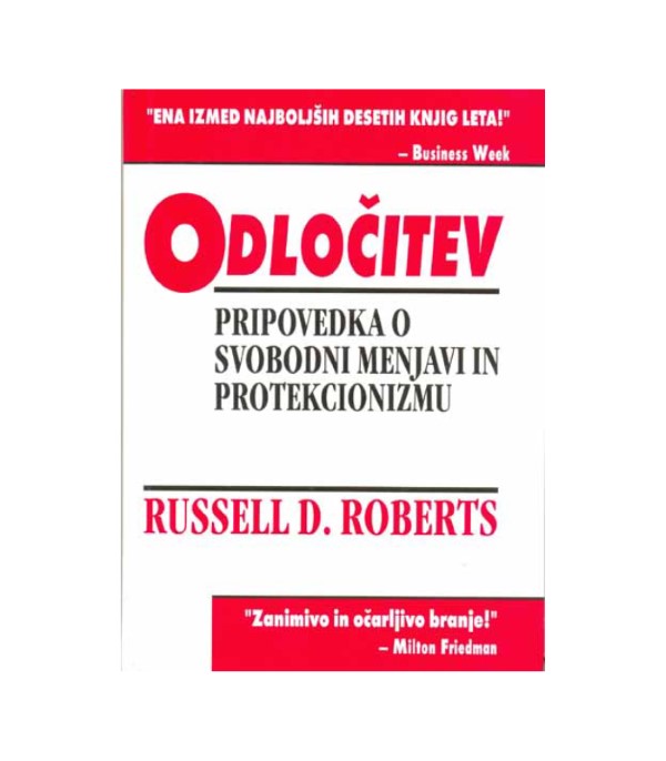 Nova knjiga Odločitev: pripovedka o svobodni menjavi in protekcionizmu - Russell D. Roberts (poškodovan izvod)