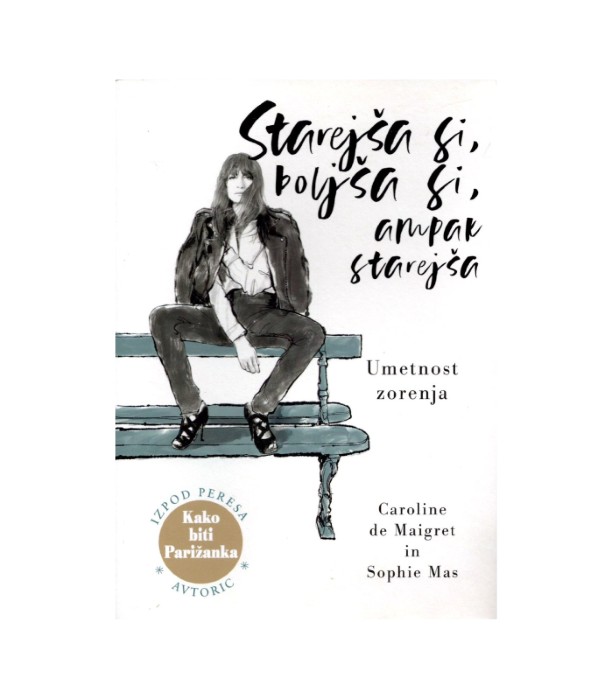 Starejša si, boljša si, ampak starejša - Caroline de Maigret, Sophie Mas