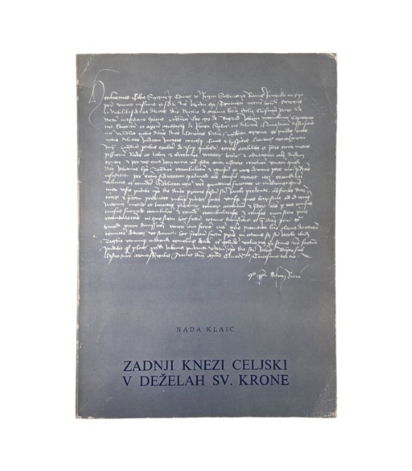 Rabljena knjiga Zadnji knezi celjski v deželah Sv. krone - Nada Klaić