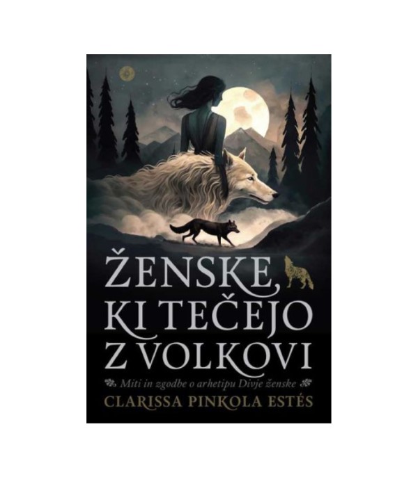 Nova knjiga Ženske, ki tečejo z volkovi, 3. izdaja - Clarissa Pinkola Estés