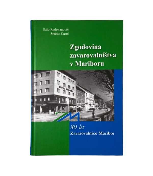 Rabljena knjiga Zgodovina zavarovalništva v Mariboru - Sašo Radovanovič, Srečko Čarni