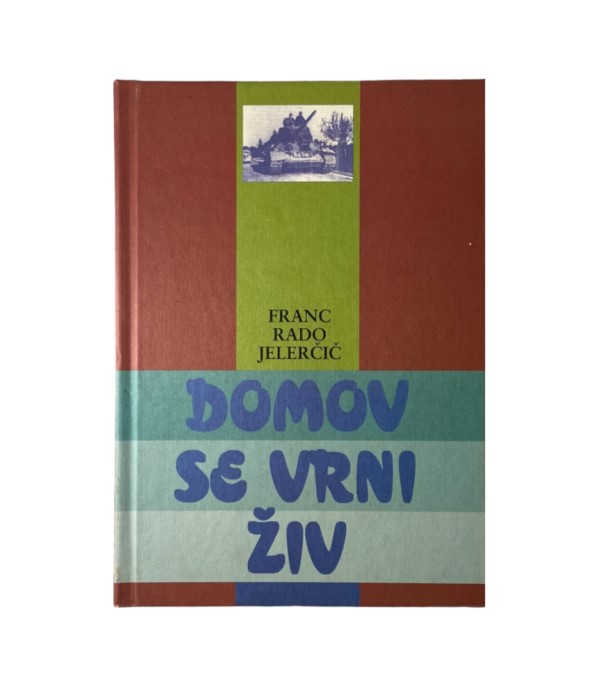Rabljena knjiga Domov se vrni živ - Franc Rado Jelerčič