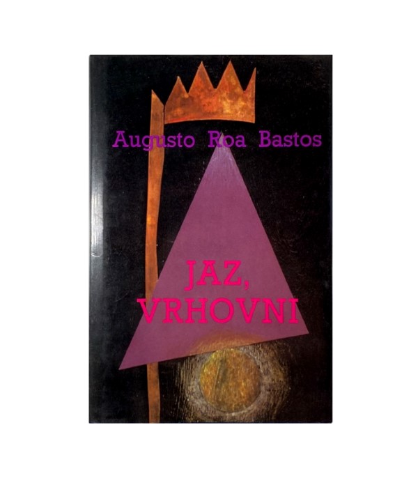 Rabljena knjiga Jaz, vrhovni - Augusto Roa Bastos