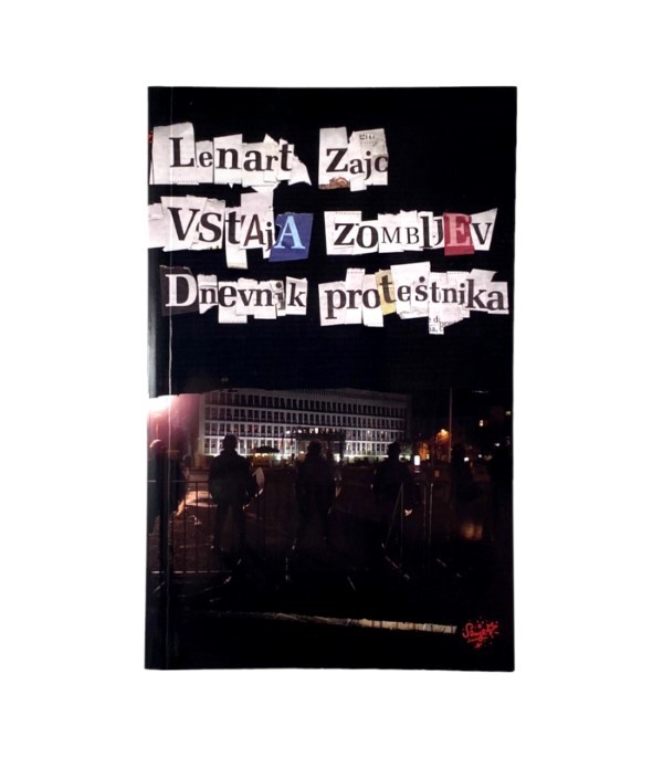 Rabljena knjiga Vstaja zombijev: Dnevnik protestnika - Lenart Zajc