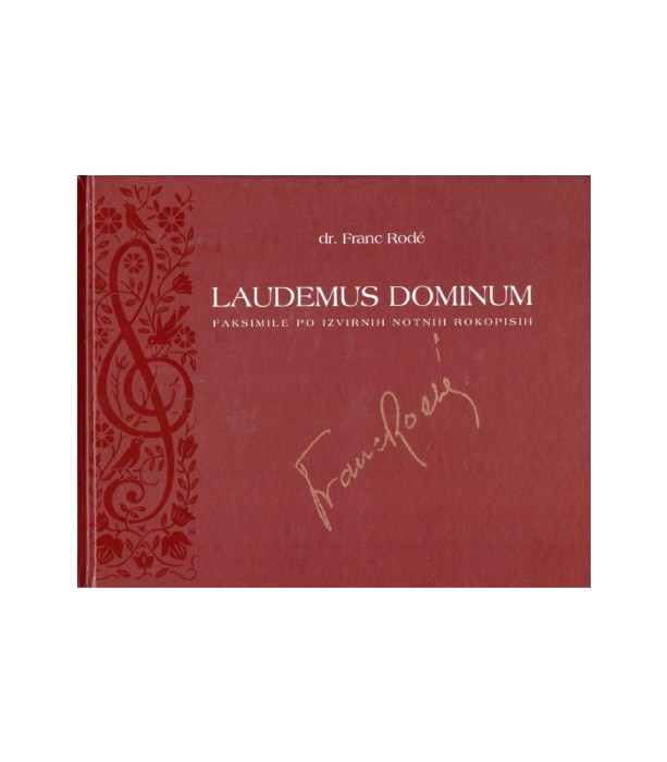 Laudemus dominum Faksimile po izvirnih notnih rokopisih - Franc Rode