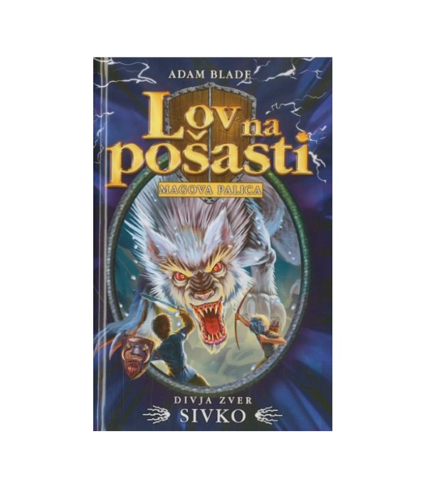 Nova knjiga Lov na pošasti: Divja zver Sivko - Adam Blade