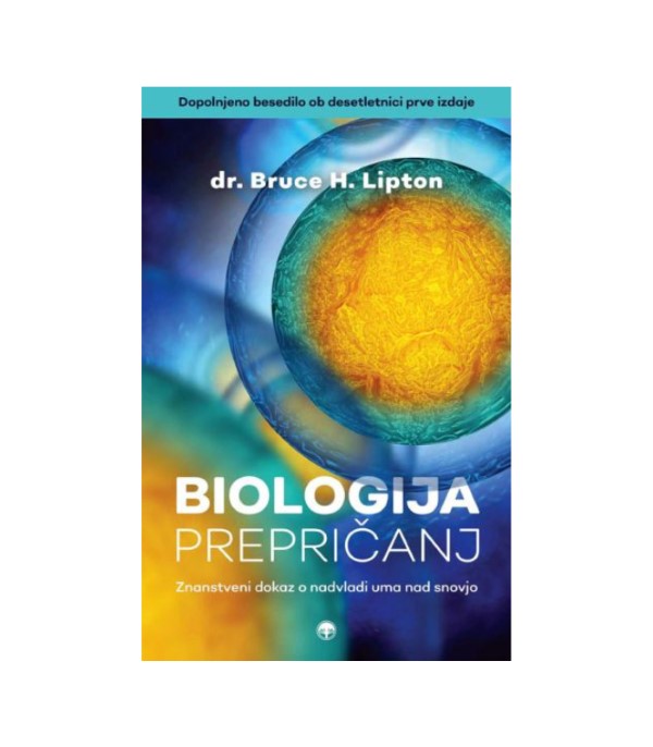 Nova knjiga Biologija prepričanj - Bruce H. Lipton