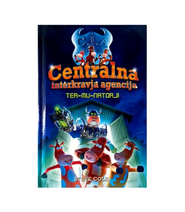 Rabljena knjiga Centralna interkravja agencija: Ter-mu-natorji - Steve Cole