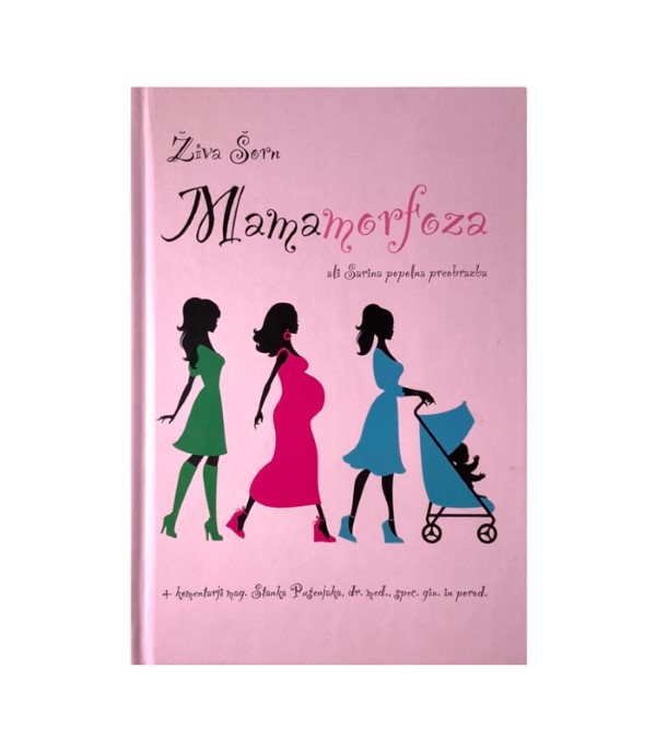 Rabljena knjiga Mamamorfoza ali Sarina popolna preobrazba - Živa Šorn