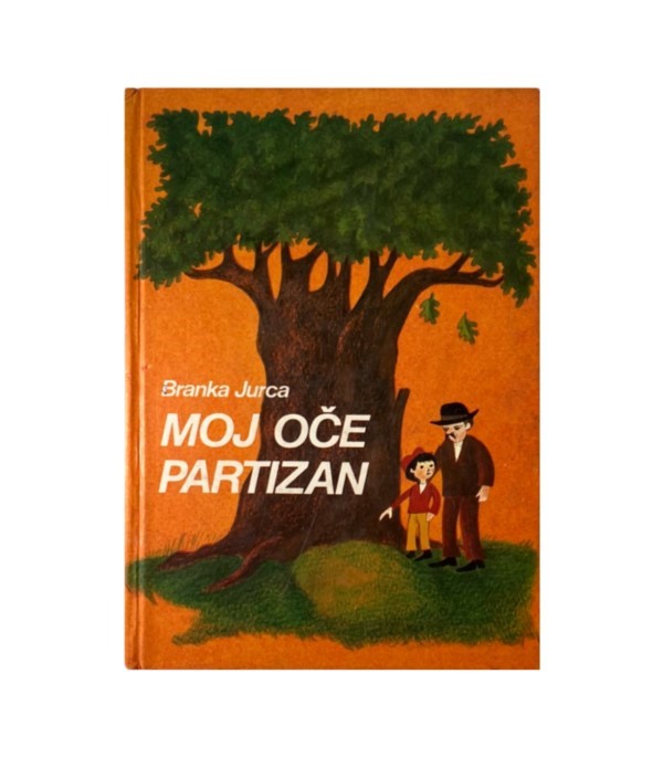Rabljena knjiga Moj oče partizan - Branka Jurca
