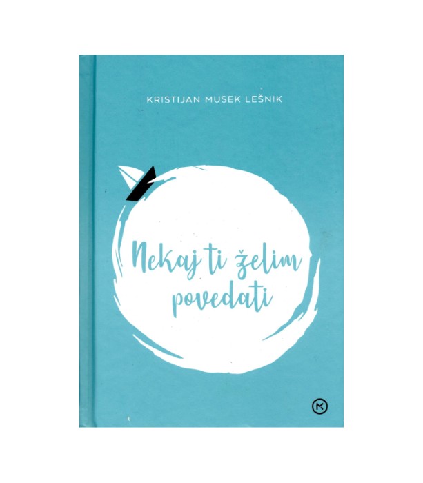 Nekaj ti želim povedati - Kristijan Musek Lešnik