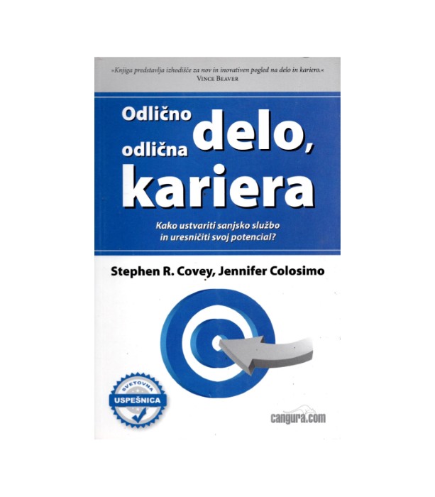 Odlično delo, odlična kariera - Stephen R. Covey, Jennifer Colosimo