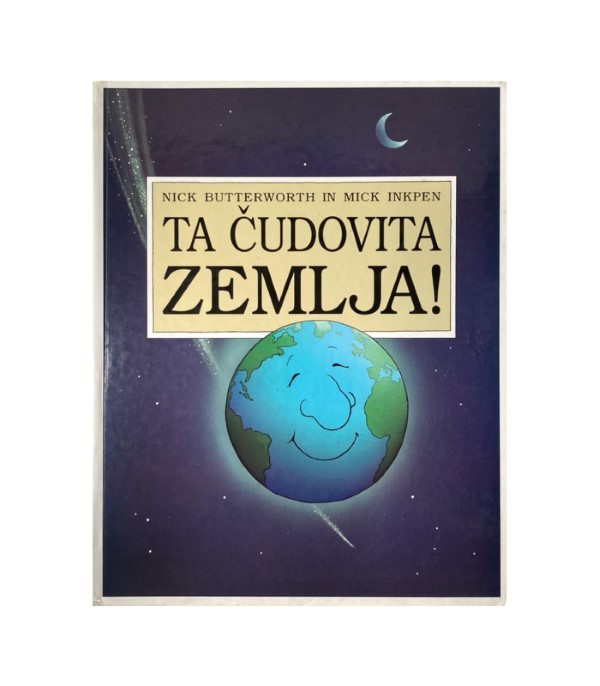 Rabljena knjiga Ta čudovita zemlja! - Nick Butterworth in Mick Inkpen