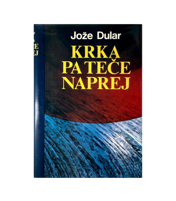 Rabljena knjiga Krka pa teče naprej - Jože Dular