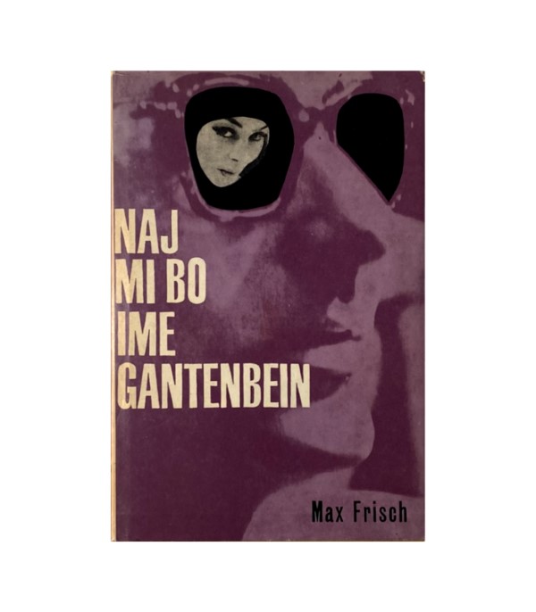 Rabljena knjiga Naj mi bo ime Gantenbein - Max Frisch