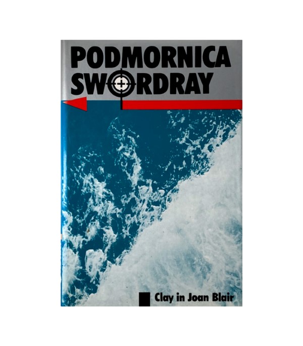 Rabljena knjiga Podmornica Swordray - Clay in Joan Blair