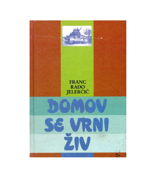 Domov se vrni živ - Franc Rado Jelerčič
