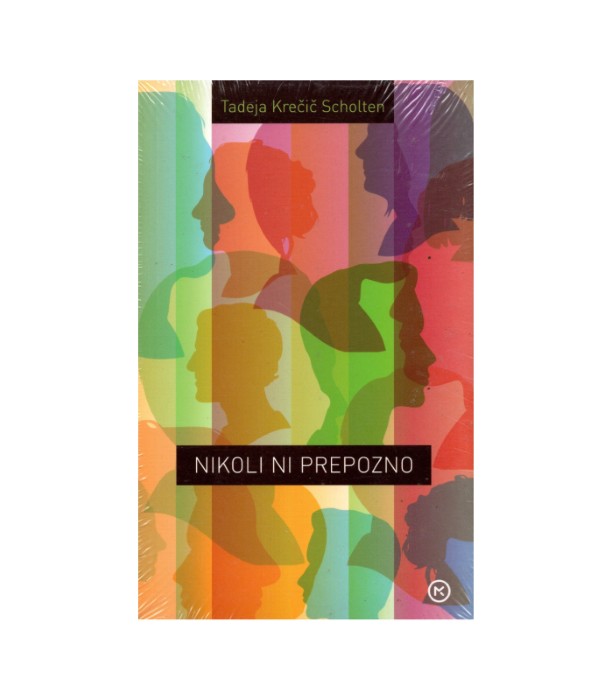 Nikoli ni prepozno - Tadeja Krečič Scholten