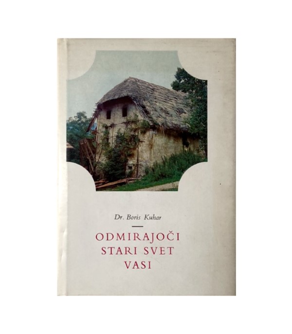 Rabljena knjiga Odmirajoči stari svet vasi - Boris Kuhar