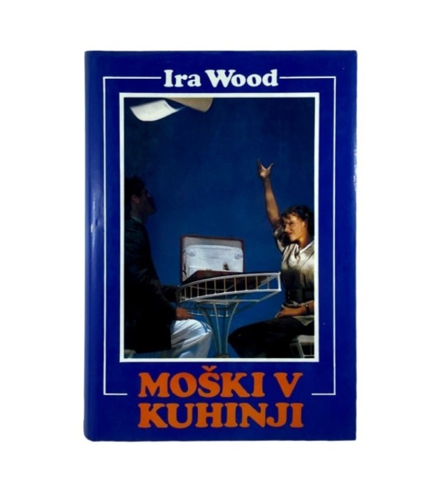 Rabljena knjiga Moški v kuhinji - Ira Wood