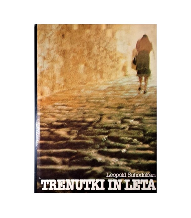 Rabljena knjiga Trenutki in leta - Leopold Suhodolčan