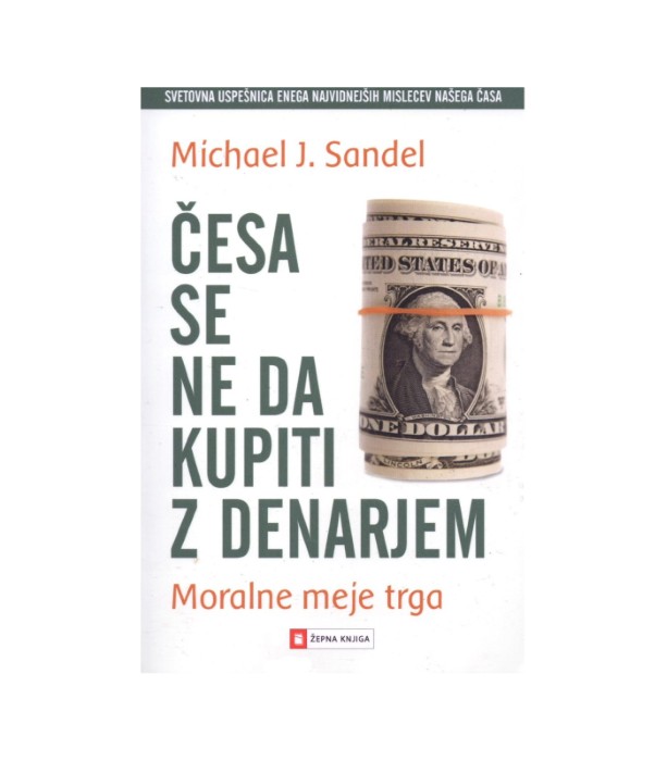 Česa se ne da kupiti z denarjem - Michael J. Sandel