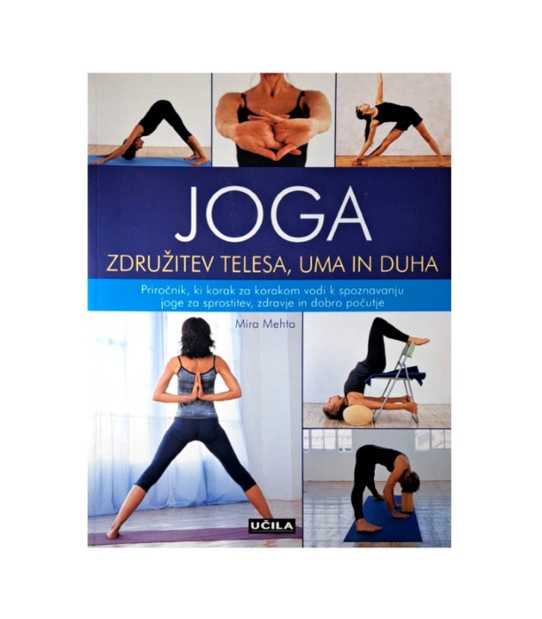 Joga: združitev telesa, uma in duha - Mira Mehta