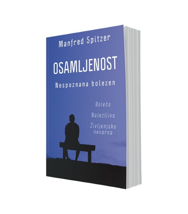 Nova knjiga Osamljenost: Nespoznana bolezen - Manfred Spitzer