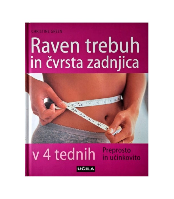 Rabljena knjiga Raven trebuh in čvrsta zadnjica v 4 tednih - Christine Green