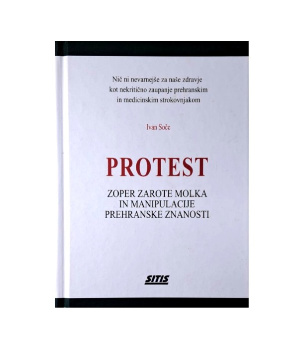 Rabljena knjiga Protest zoper zarote molka in manipulacije prehranske znanosti - Ivan Soče