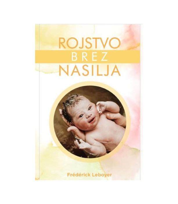 Nova knjiga Rojstvo brez nasilja - Frederick Leboyer
