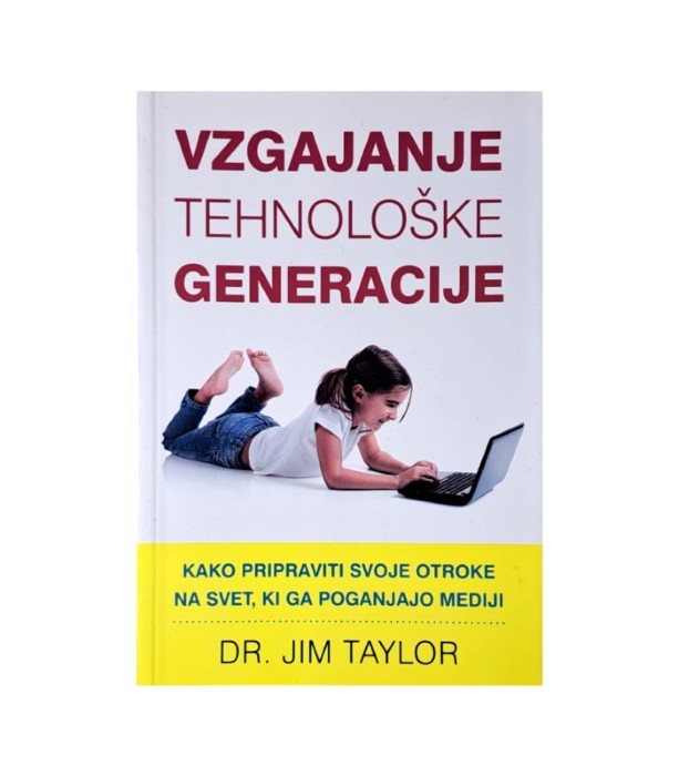 Rabljena knjiga Vzgajanje tehnološke generacije - Jim Taylor