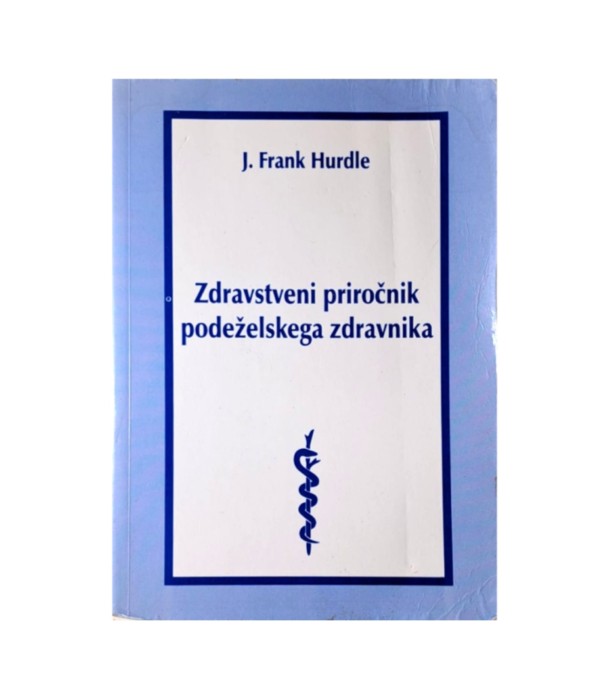 Rabljena knjiga Zdravstveni priročnik podeželskega zdravnika - J. Frank Hurdle